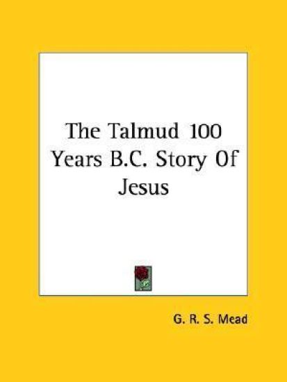 The Talmud 100 Years B.c. Story of Jesus