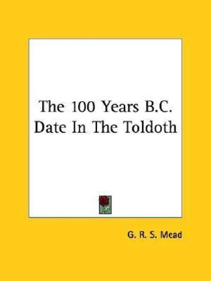 The 100 Years B.c. Date in the Toldoth