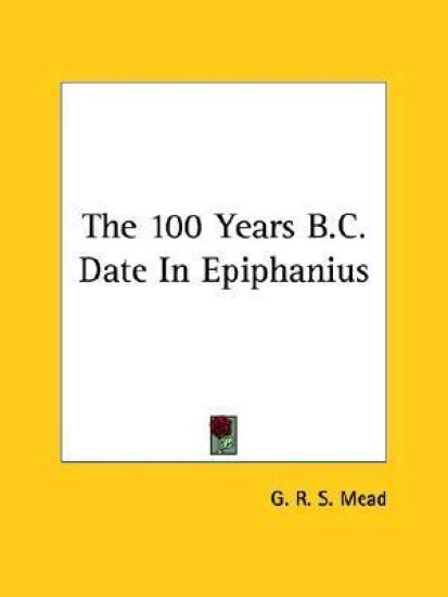 The 100 Years B.c. Date in Epiphanius