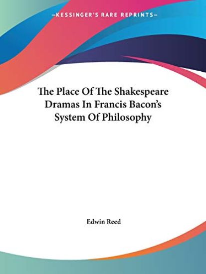 The Place of the Shakespeare Dramas in Francis Bacon's System of Philosophy