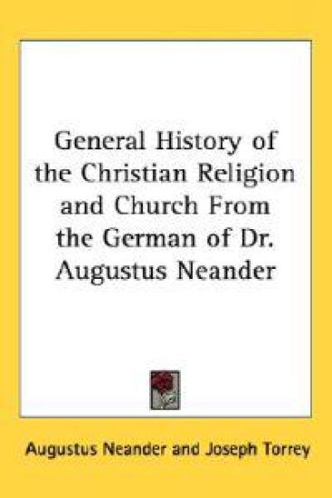 General History of the Christian Religion and Church From the German of Dr. Augustus Neander