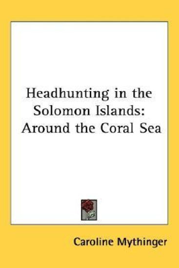 Headhunting in the Solomon Islands