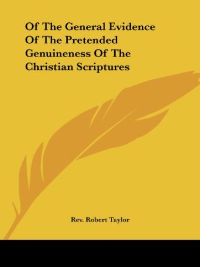 Of the General Evidence of the Pretended Genuineness of the Christian Scriptures