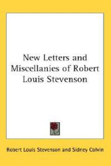 New Letters and Miscellanies of Robert Louis Stevenson