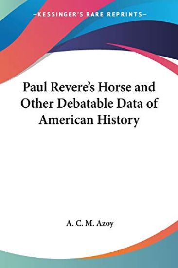 Paul Revere's Horse and Other Debatable Data of American History