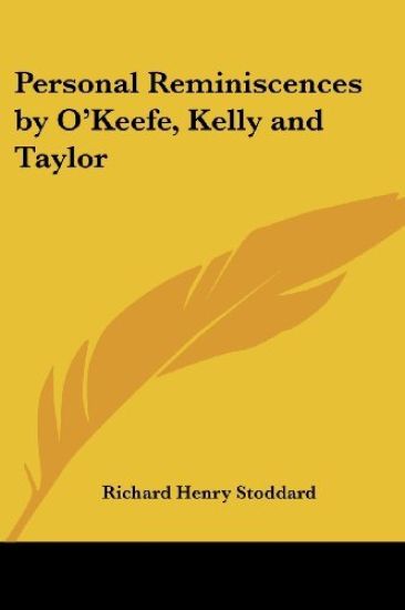 Personal Reminiscences by O'keefe, Kelly and Taylor