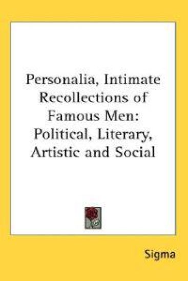 Personalia, Intimate Recollections of Famous Men