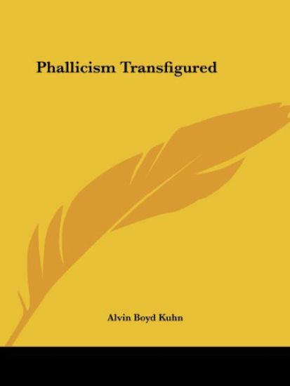 Phallicism Transfigured