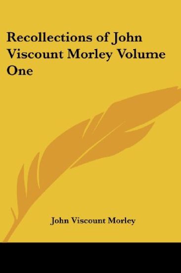 Recollections of John Viscount Morley