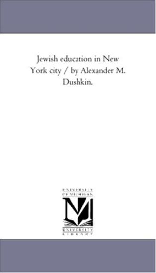 Jewish Education in New York City / By Alexander M. Dushkin.