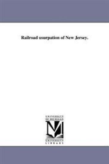 Railroad usurpation of New Jersey.