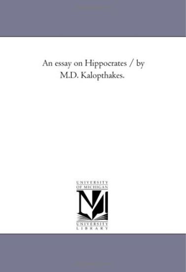 An essay on Hippocrates / by M.D. Kalopthakes.
