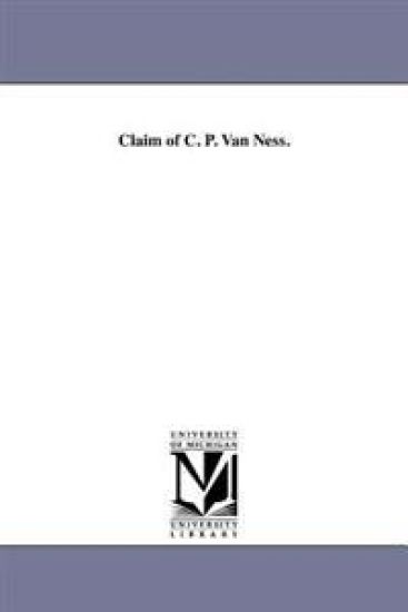 Claim of C. P. Van Ness.