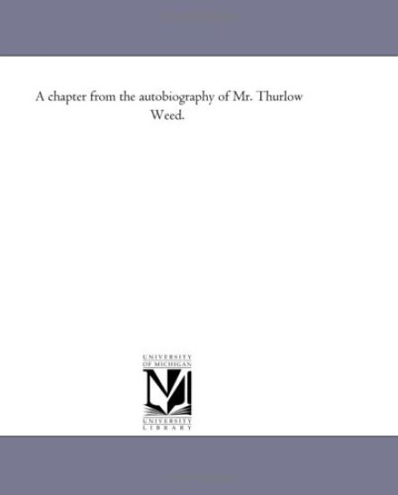 A chapter from the autobiography of Mr. Thurlow Weed.