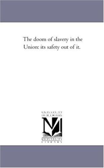 The doom of slavery in the Union