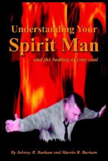 Understanding Your Spirit Man and the Healing of Your Soul