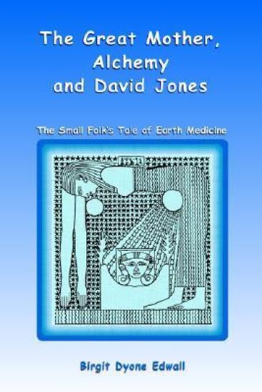 Great Mother, Alchemy and David Jones