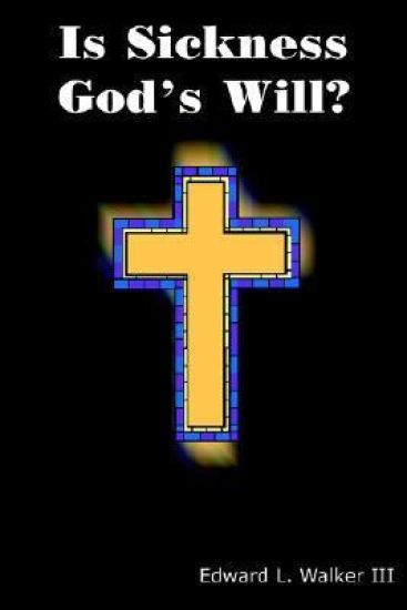 Is Sickness God's Will?