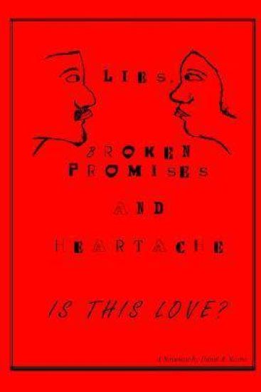 Lies, Broken Promises And Heartache: Is This Love?