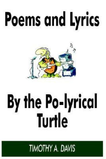 Poems and Lyrics by the Po-Lyrical Turtle