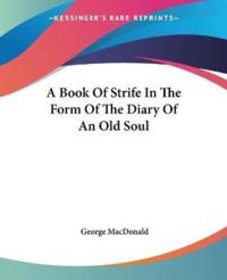 Book Of Strife In The Form Of The Diary Of An Old Soul