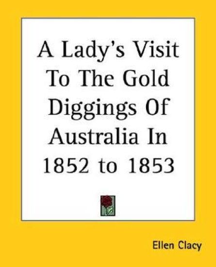 Lady's Visit To The Gold Diggings Of Australia In 1852 to 1853