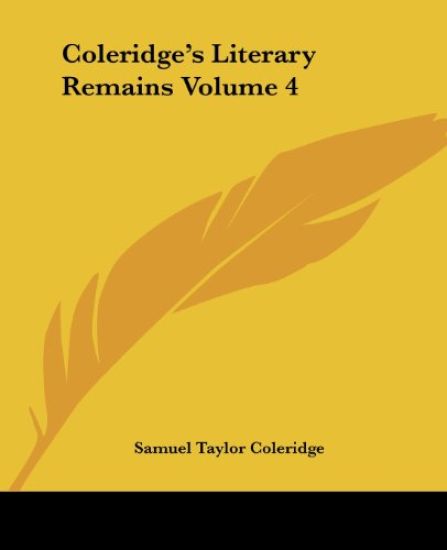 Coleridge's Literary Remains Volume 4