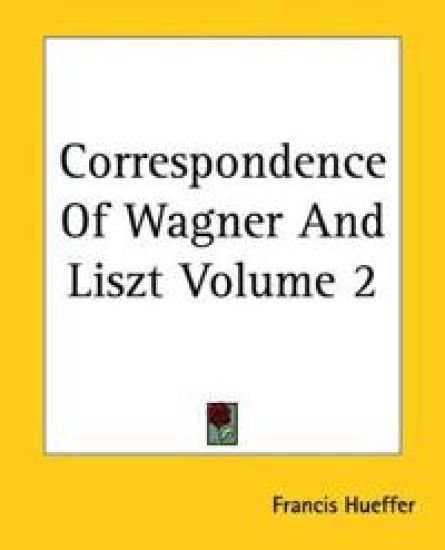 Correspondence Of Wagner And Liszt