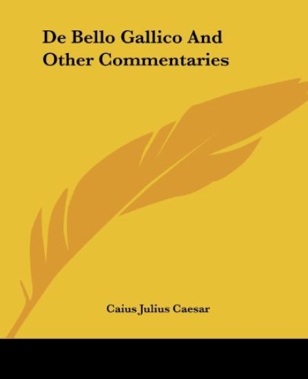 De Bello Gallico And Other Commentaries