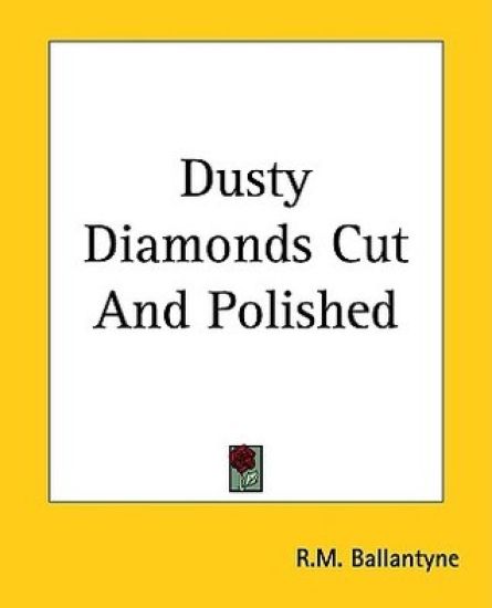 Dusty Diamonds Cut And Polished