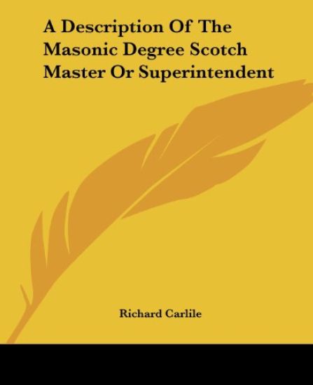 A Description of the Masonic Degree Scotch Master or Superintendent