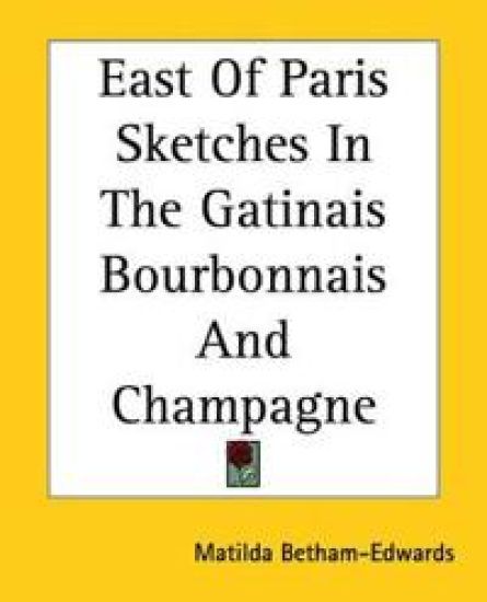 East Of Paris Sketches In The Gatinais Bourbonnais And Champagne