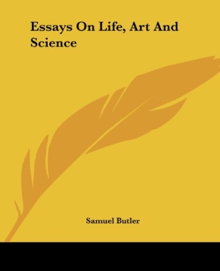Essays On Life, Art And Science