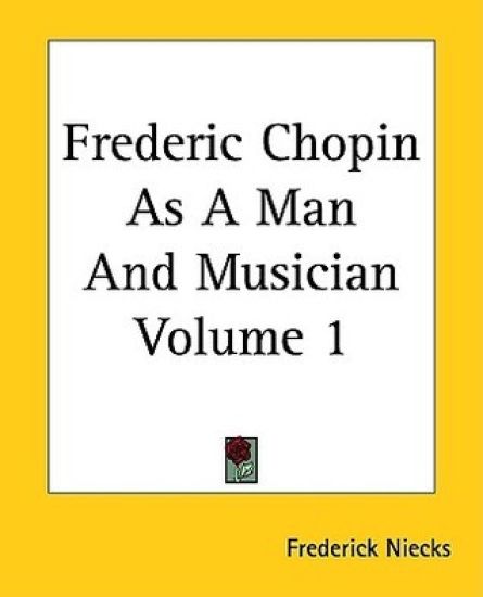 Frederic Chopin As A Man And Musician