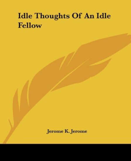 Idle Thoughts Of An Idle Fellow