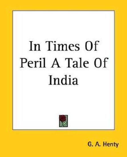 In Times Of Peril A Tale Of India