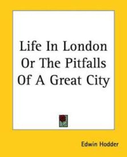 Life In London Or The Pitfalls Of A Great City