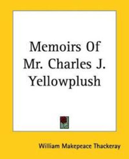 Memoirs Of Mr. Charles J. Yellowplush