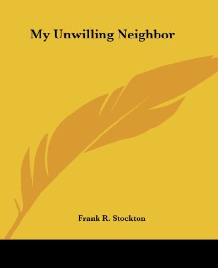 My Unwilling Neighbor