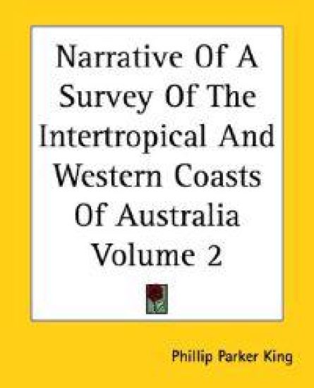 Narrative Of A Survey Of The Intertropical And Western Coasts Of Australia Volume 2
