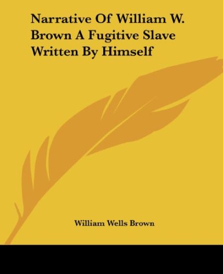 Narrative Of William W. Brown A Fugitive Slave Written By Himself