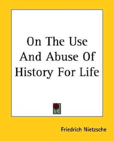 On The Use And Abuse Of History For Life
