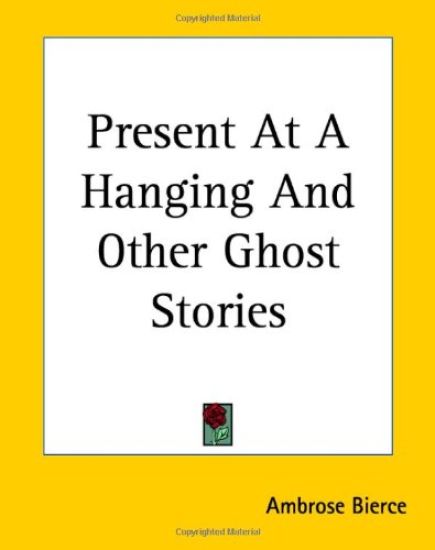 Present At A Hanging And Other Ghost Stories
