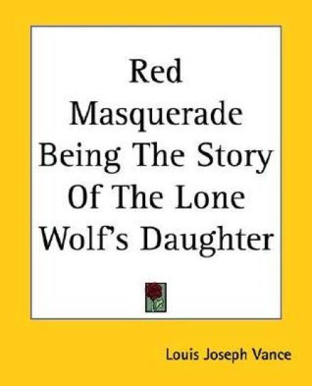 Red Masquerade Being The Story Of The Lone Wolf's Daughter
