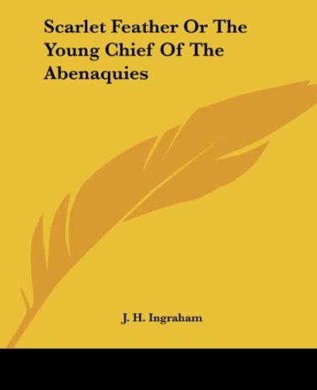 Scarlet Feather Or The Young Chief Of The Abenaquies