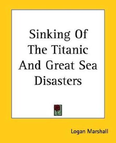 Sinking Of The Titanic And Great Sea Disasters