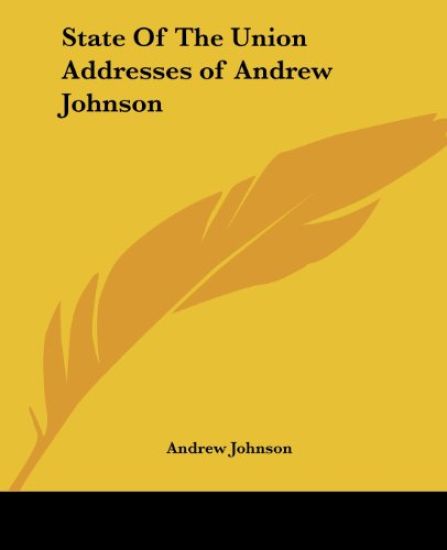 State Of The Union Addresses of Andrew Johnson