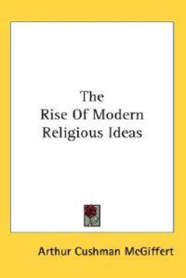 The Rise of Modern Religious Ideas
