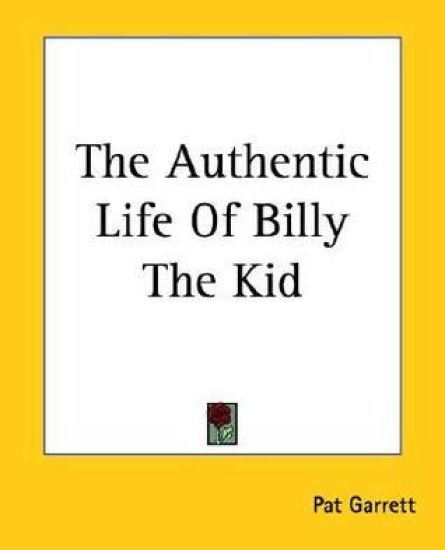 The Authentic Life Of Billy, The Kid