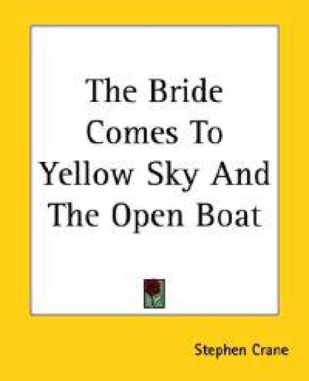 The Bride Comes To Yellow Sky And The Open Boat